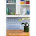 Small Space Organizing: A Room-By-Room Guide to Maximizing Your Space