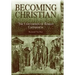 Becoming Christian: The Conversion of Roman Cappadocia
