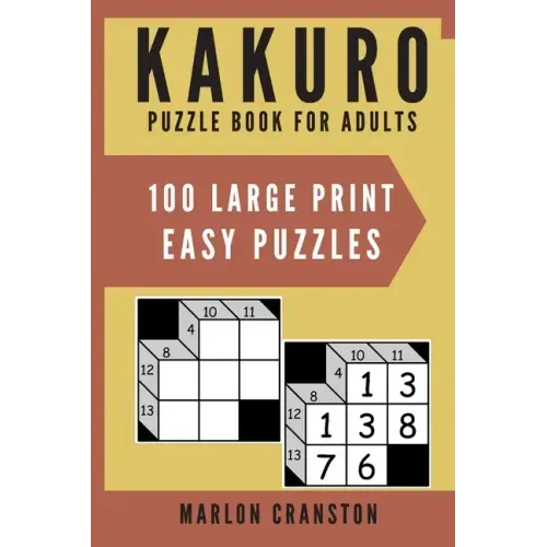 Kakuro Puzzle Book For Adults: 100 Large Print Easy Puzzles for Kakuro Lovers