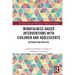 Mindfulness-Based Interventions with Children and Adolescents: Research and Practice