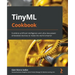 TinyML Cookbook: Combine artificial intelligence and ultra-low-power embedded devices to make the world smarter