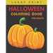 Halloween Coloring Book for Adults Large Print: Big Easy Patterns Featuring Fun, Creepy and Frightful Designs for Stress Relief and Relaxation, Best g
