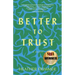 Better to Trust