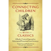 Connecting Children with Classics: A Reader-Centered Approach to Selecting and Promoting Great Literature