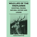 Wild Life Of The Highlands - Shooting, Fishing, Natural History And Legend