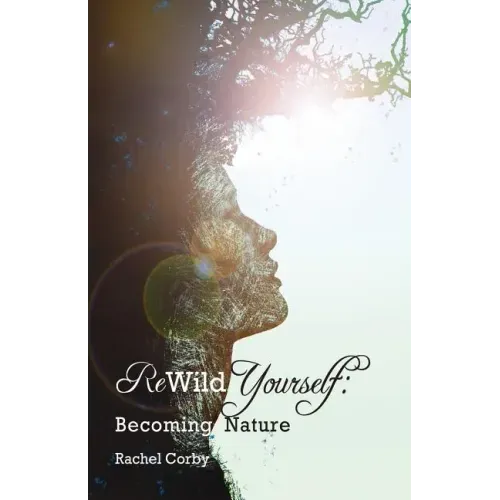 Rewild Yourself: Becoming Nature