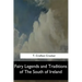Fairy Legends and Traditions of The South of Ireland