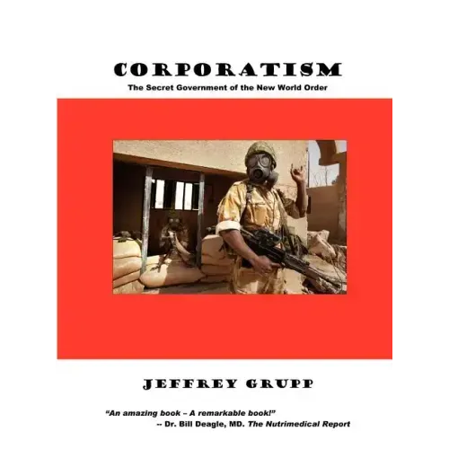 Corporatism: The Secret Government of the New World Order