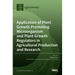 Application of Plant Growth Promoting Microorganism and Plant Growth Regulators in Agricultural Production and Research