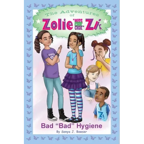 The Adventures of Zolie " Miss Chit Chat" Zi: Bad Bad Hygiene