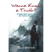 Wanna Know a Truth?: A Simple Man's Search for the Truths in His Life