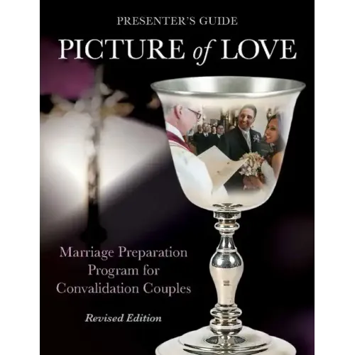 Picture of Love - Convalidation Presenter Guide, Revised Edition: Marriage Preparation Program for Engaged Couples