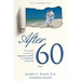 After 60: The secrets to achieving happiness, health, and fulfillment in later life - Part I