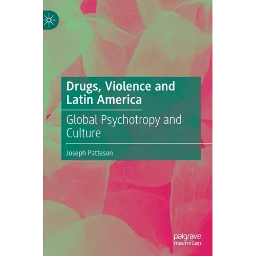Drugs, Violence and Latin America: Global Psychotropy and Culture