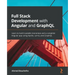 Full Stack Development with Angular and GraphQL: Learn to build scalable monorepo and a complete Angular app using Apollo, Lerna, and GraphQL