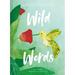 Wild Words: A Collection of Words from Around the World That Describe Happenings in Nature
