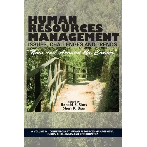 Human Resources Management Issues, Challenges and Trends: "Now and Around the Corner"