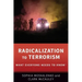 Radicalization to Terrorism: What Everyone Needs to Know(r)