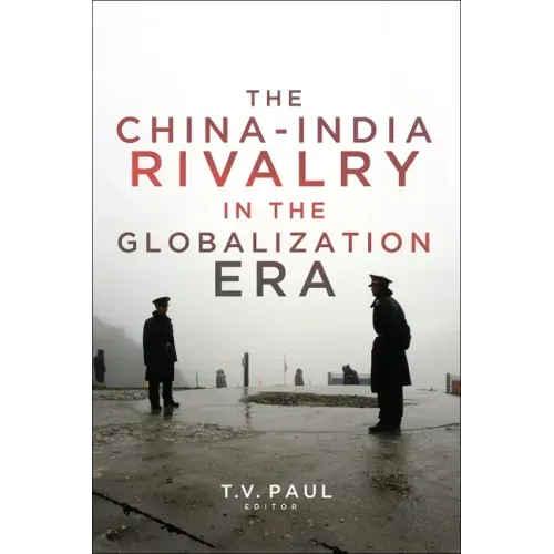 The China-India Rivalry in the Globalization Era