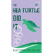 The Sea Turtle Did It