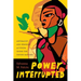 Power Interrupted: Antiracist and Feminist Activism inside the United Nations
