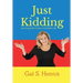 Just Kidding: Surviving the Chaos of Family Life