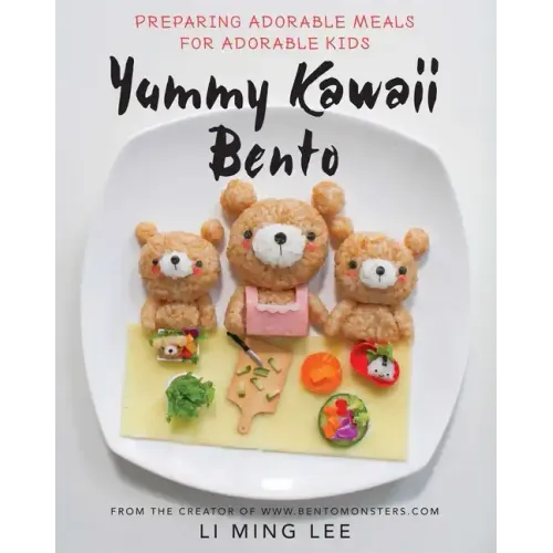 Yummy Kawaii Bento: Preparing Adorable Meals for Adorable Kids