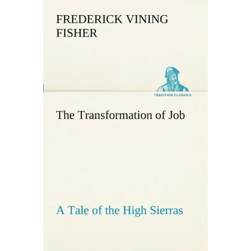 The Transformation of Job A Tale of the High Sierras