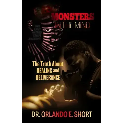 Monsters In the Mind The Truth About Healing and Deliverance