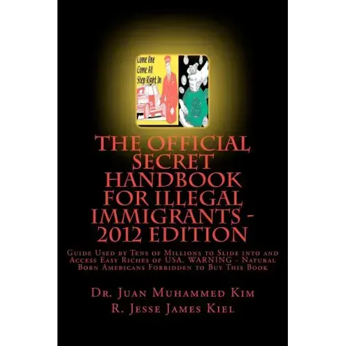 The Official Secret Handbook for Illegal Immigrants - 2012 Edition: Guide Book Successfully Used by Tens of Millions of Illegal Immigrants