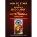 How to Start a Business in Iridology and Nutritional Consulting: The Proven Beginners Guide to Success