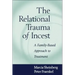 The Relational Trauma of Incest: A Family-Based Approach to Treatment