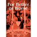For Better or Worse