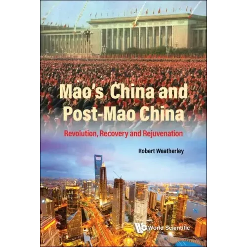 Mao's China and Post-Mao China: Revolution, Recovery and Rejuvenation
