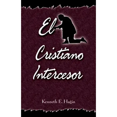 El Cristiano Intercesor: (The Interceding Christian - Spanish)