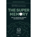 The Super Memory: 3 Memory Books in 1: Photographic Memory, Memory Training and Memory Improvement - How to Increase Memory and Brain Power