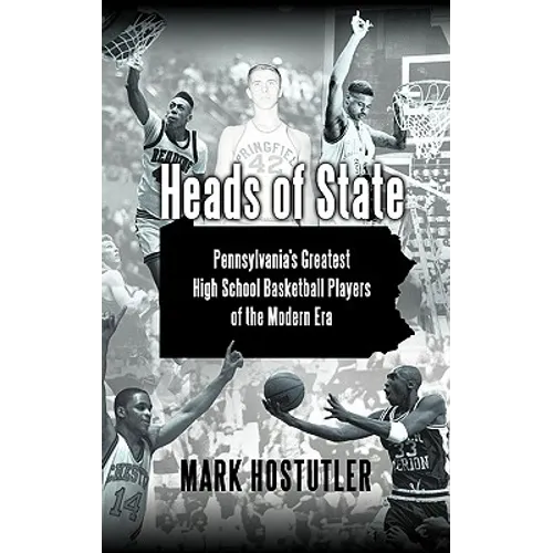 Heads of State: Pennsylvania's Greatest High School Basketball Players of the Modern Era