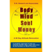 Body Mind Soul Money