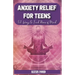Anxiety relief for teens: 52 ways to find peace of mind