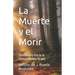 La Muerte y el Morir: Un camino hacia la consciencia y la paz