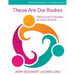 These Are Our Bodies, Middle School Leader Guide: Talking Faith & Sexuality at Church & Home