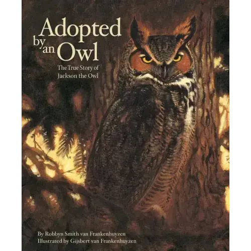 Adopted by an Owl: The True Story of Jackson the Owl