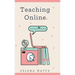 Teaching Online: Online Teaching Survival Guide: The Best Teaching Strategies and Tools for Your Online Classroom.