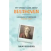 Why Should I Care About Beethoven: A Biography of Ludwig Van Beethoven Just For Kids!
