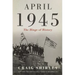 April 1945: The Hinge of History