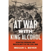 At War with King Alcohol: Debating Drinking and Masculinity in the Civil War