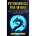 Psychological Warfare: The Most Effective Techniques For Fighting And Winning (How To Always Keep The Upper Hand On Anyone Psychologically)