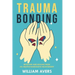 Trauma Bonding: Detoxing and Healing From an Abusive Narcissistic Relationship