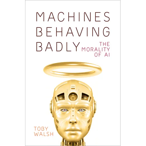 Machines Behaving Badly: The Morality of AI