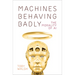 Machines Behaving Badly: The Morality of AI